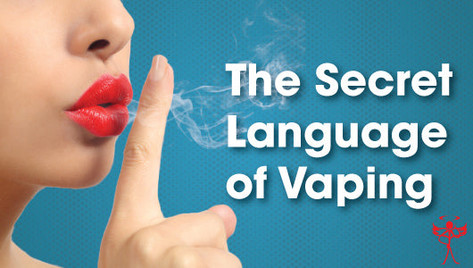 The Secret Language Of Vaping